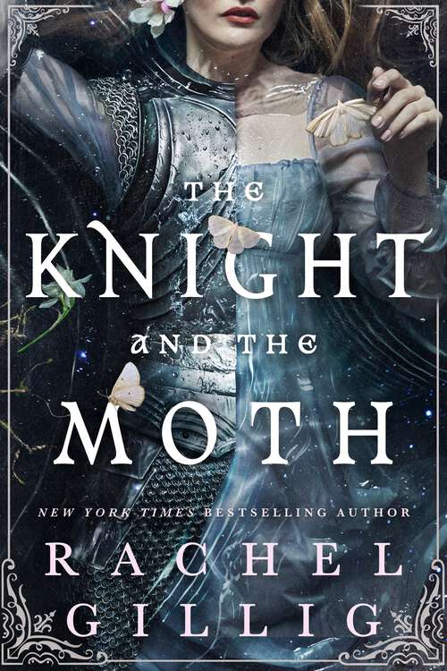 Book cover of The Knight and the Moth: the spellbinding gothic romantasy from multi-million-copy bestseller Rachel Gillig (Stonewater Kingdom)