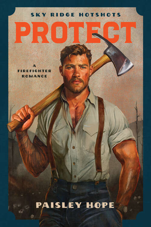 Book cover of Protect: A Firefighter Romance (Sky Ridge Hotshots)
