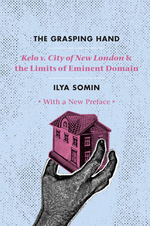 Book cover of The Grasping Hand: "Kelo v. City of New London" and the Limits of Eminent Domain
