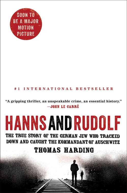 Book cover of Hanns and Rudolf: The True Story of the German Jew Who Tracked Down and Caught the Kommandant of Auschwitz