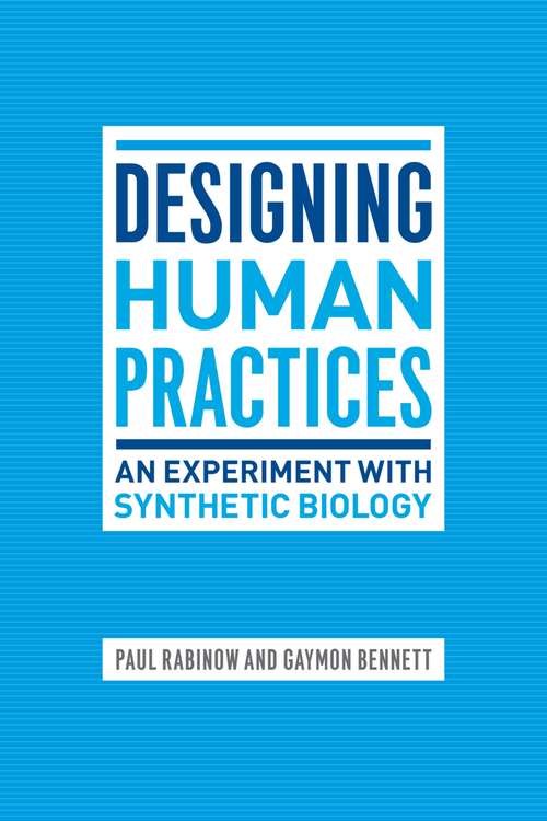 Book cover of Designing Human Practices: An Experiment with Synthetic Biology