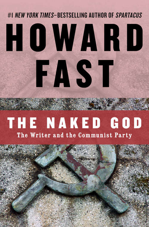 Book cover of The Naked God: The Writer and the Communist Party