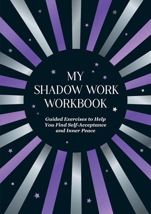 Book cover of My Shadow Work Workbook: Guided Exercises to Help You Find Self-Acceptance and Inner Peace