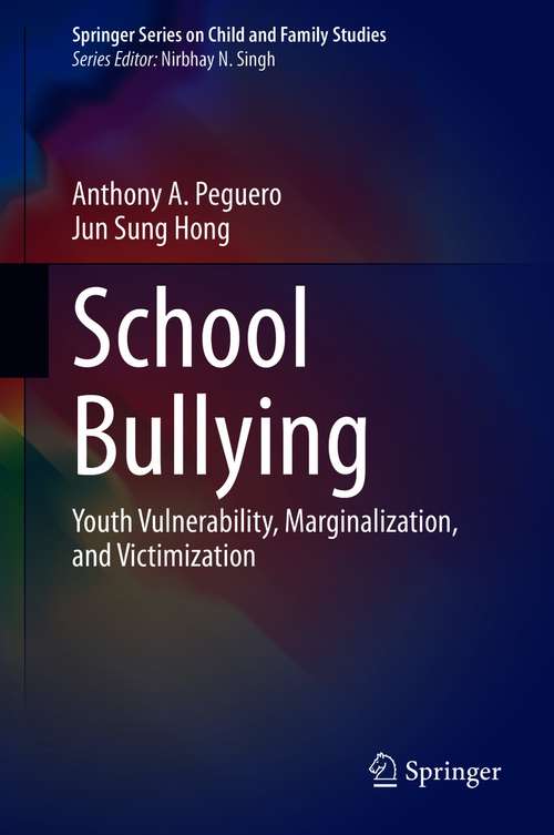 School Bullying: Youth Vulnerability, Marginalization, and Victimization (Springer Series on Child and Family Studies)