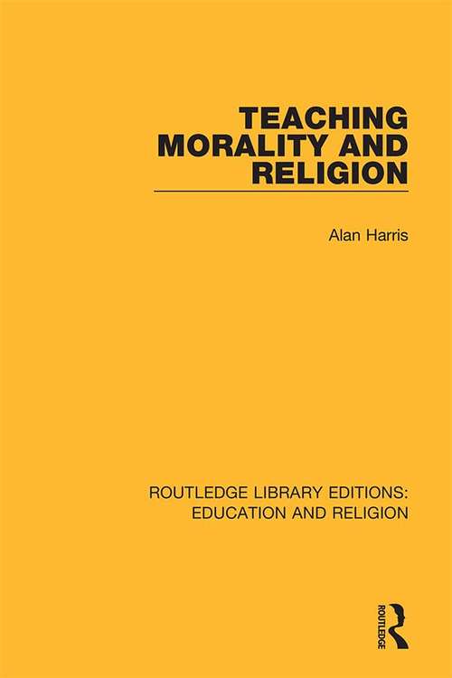 Teaching Morality and Religion (Routledge Library Editions: Education and Religion #6)