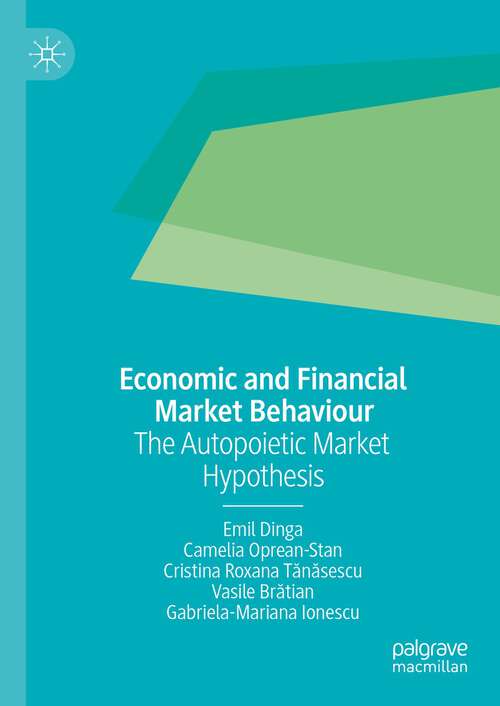 Book cover of Economic and Financial Market Behaviour: The Autopoietic Market Hypothesis (1st ed. 2023)