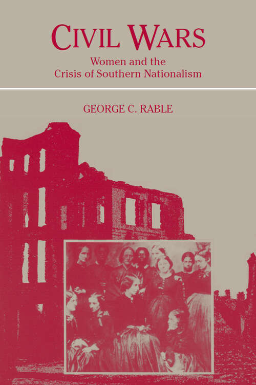 Book cover of Civil Wars: Women and the Crisis of Southern Nationalism (Women, Gender, and Sexuality in American History)