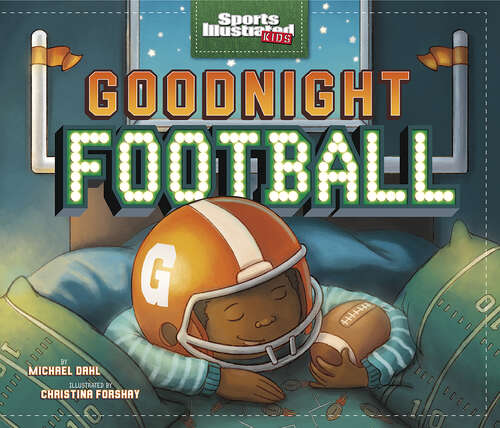 Book cover of Goodnight Football (Sports Illustrated Kids Bedtime Bks.)