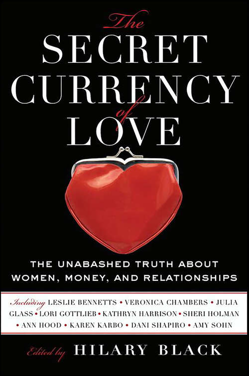 Book cover of The Secret Currency of Love: The Unabashed Truth About Women, Money, and Relationships