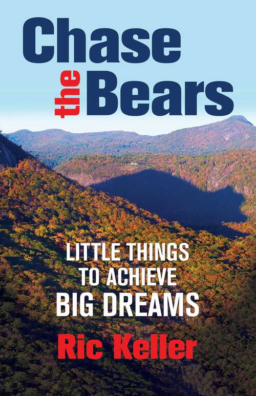 Book cover of Chase the Bears: Little Things to Achieve Big Dreams