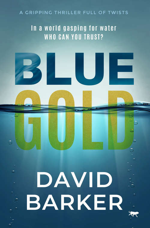Blue Gold: A Gripping Thriller Full of Twists (The Gold Trilogy #1)