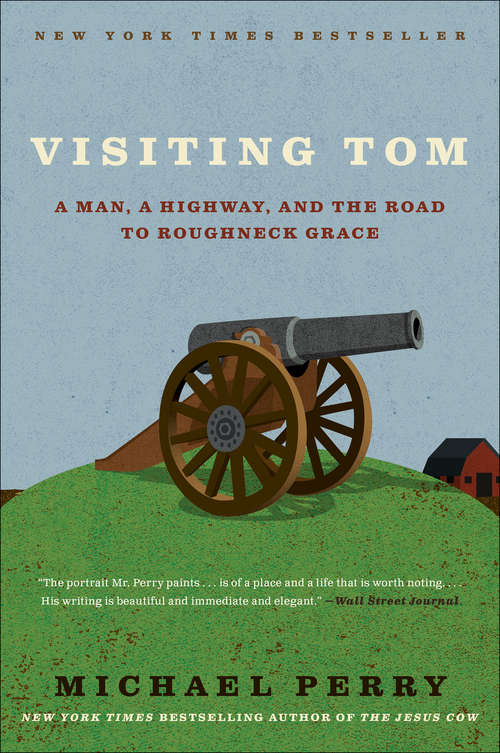 Book cover of Visiting Tom: A Man, a Highway, and the Road to Roughneck Grace