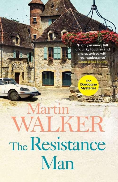 Book cover of The Resistance Man: Bruno is dogged by the past as he solves a thrilling modern murder (The Dordogne Mysteries #6)