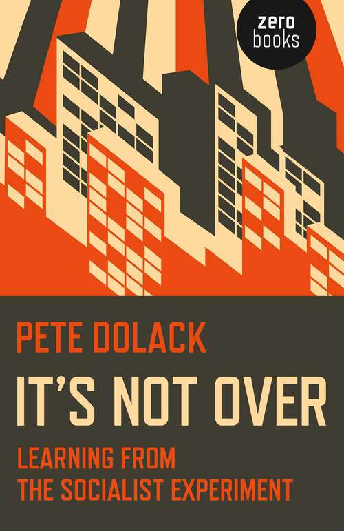 Book cover of It's Not Over: Learning From the Socialist Experiment
