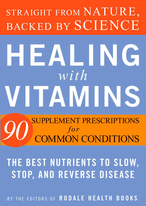 Book cover of Healing with Vitamins: Straight from Nature, Backed by Science--The Best Nutrients to Slow, Stop, and R everse Disease