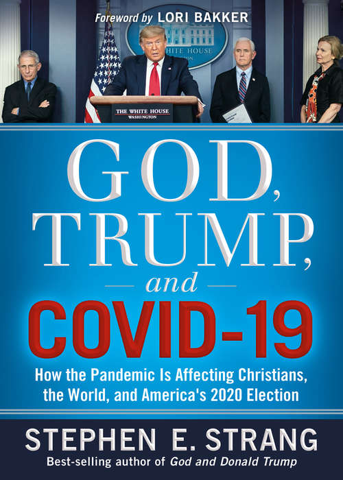 Book cover of God, Trump, and COVID-19: How the Pandemic Is Affecting Christians, the World, and America's 2020 Election