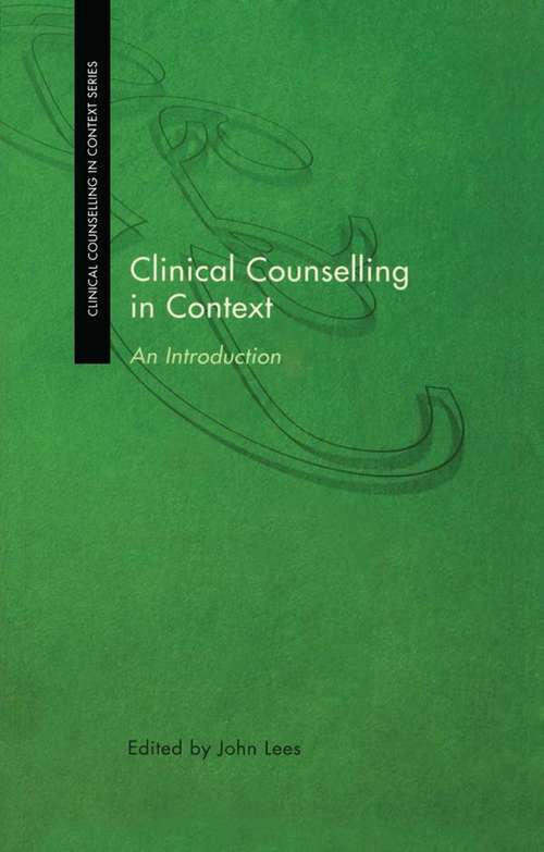 Clinical Counselling in Context: An Introduction (Clinical Counselling in Context)