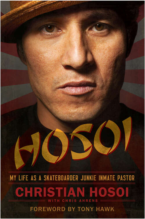 Book cover of Hosoi: My Life as a Skateboarder Junkie Inmate Pastor