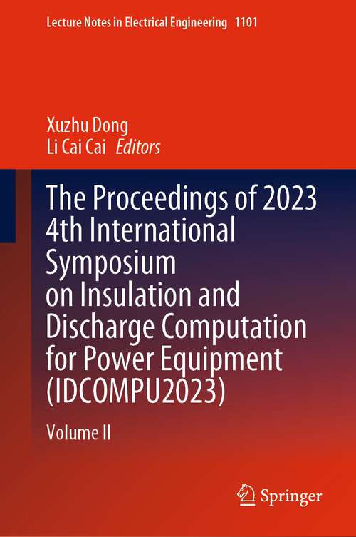 Book cover of The Proceedings of 2023 4th International Symposium on Insulation and Discharge Computation for Power Equipment: Volume II (1st ed. 2024) (Lecture Notes in Electrical Engineering #1101)