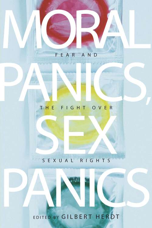 Book cover of Moral Panics, Sex Panics: Fear and the Fight over Sexual Rights (Intersections #8)