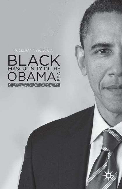 Book cover of Black Masculinity In The Obama Era