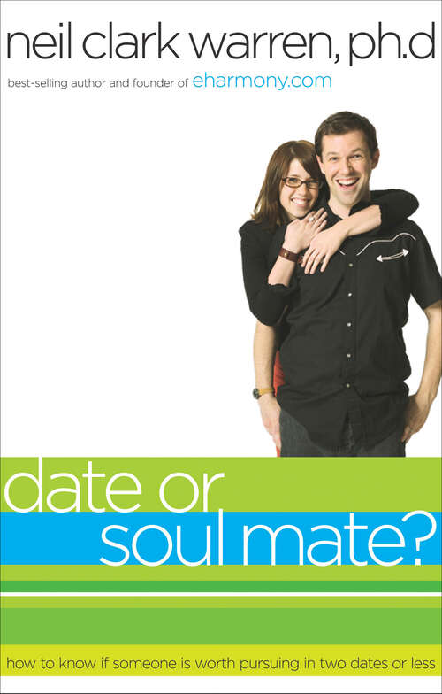 Book cover of Date...or Soul Mate?: How to Know if Someone is Worth Pursuing in Two Dates or Less