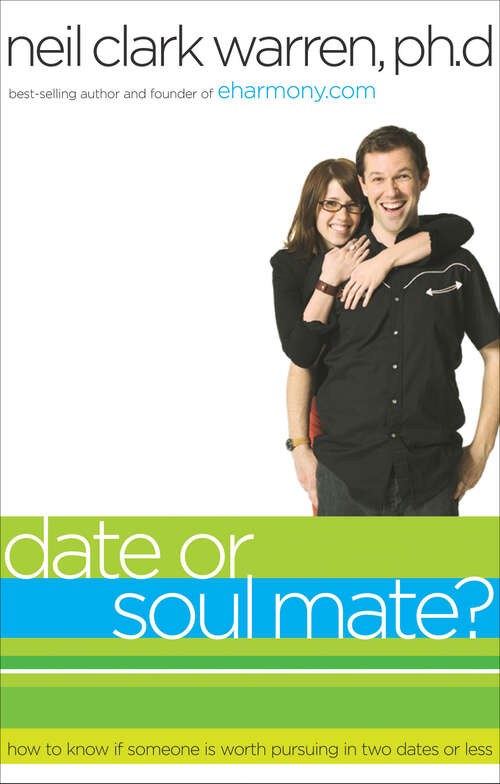 Book cover of Date or Soul Mate?: How to Know If Someone Is Worth Pursuing in Two Dates or Less