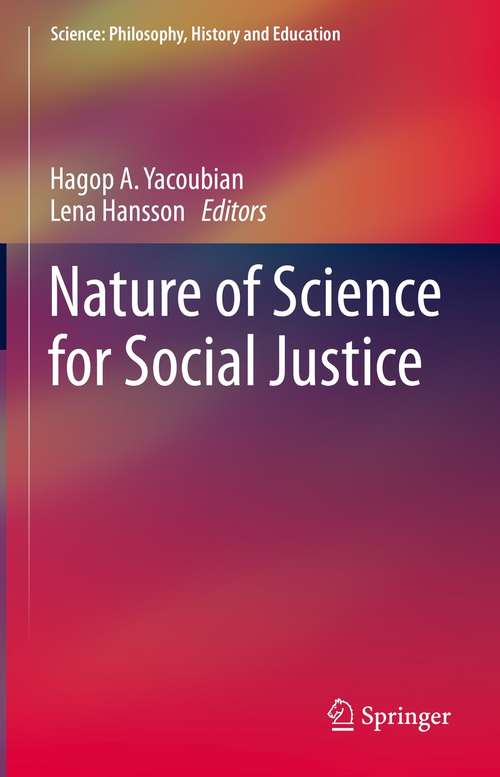 Nature of Science for Social Justice (Science: Philosophy, History and Education)