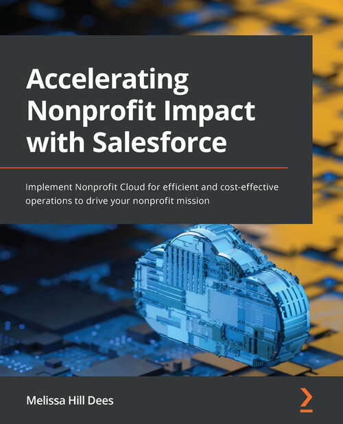 Book cover of Accelerating Nonprofit Impact with Salesforce: Implement Nonprofit Cloud for efficient and cost-effective operations to drive your nonprofit mission