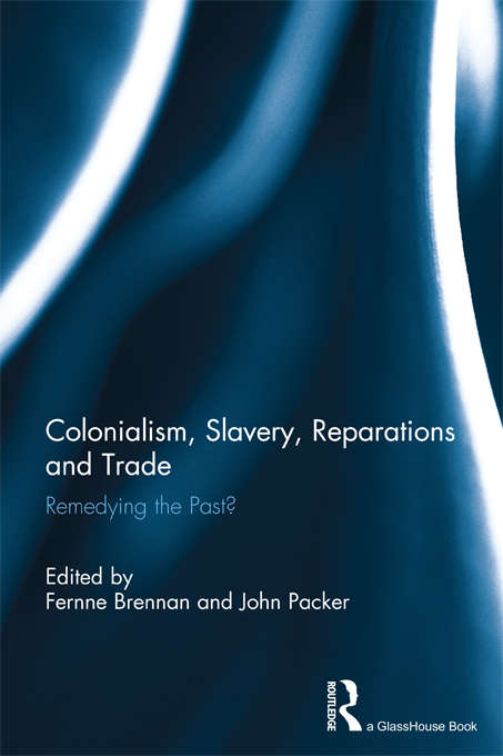 Book cover of Colonialism, Slavery, Reparations and Trade: Remedying the 'Past'?