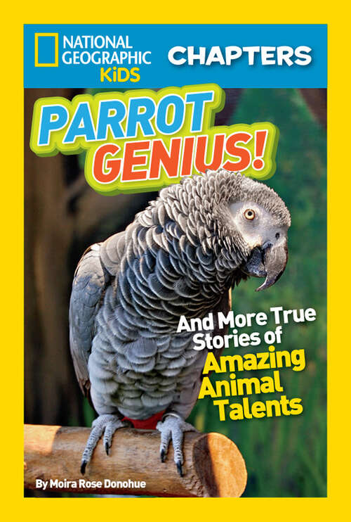 Book cover of National Geographic Kids Chapters: And More True Stories of Amazing Animal Talents (NGK Chapters) (NGK Chapters)