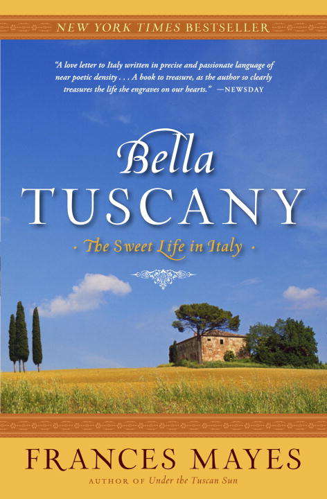 Book cover of Bella Tuscany: The Sweet Life in Italy