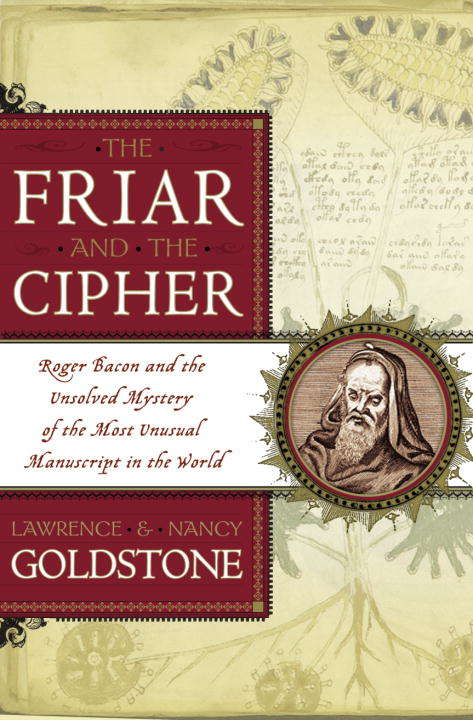 Book cover of The Friar and the Cipher: The Unsolved Mystery of the Most Unusual Manuscript in the World