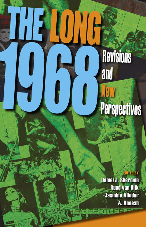 The Long 1968: Revisions And New Perspectives