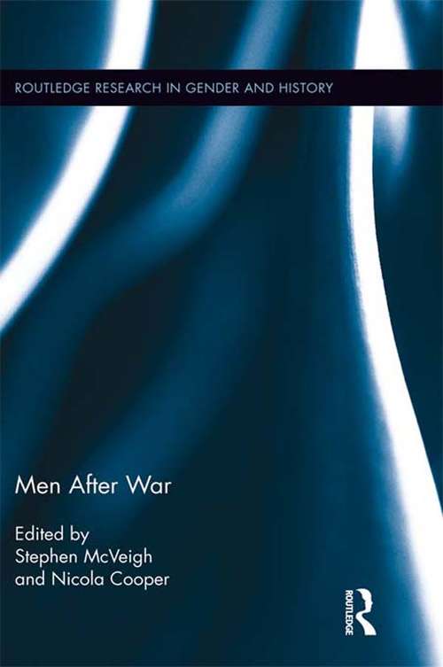 Men After War: Men After War (Routledge Research in Gender and History #16)