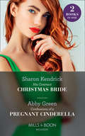 His Contract Christmas Bride & Confessions of a Pregnant Cinderella: His Contract Christmas Bride / Confessions Of A Pregnant Cinderella (Mills And Boon Modern Ser.)