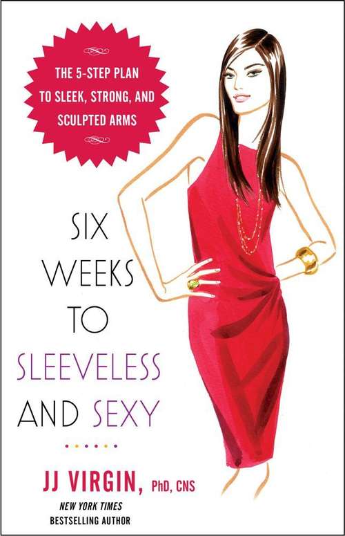 Book cover of Six Weeks to Sleeveless and Sexy: The 5-Step Plan to Sleek, Strong, and Sculpted Arms