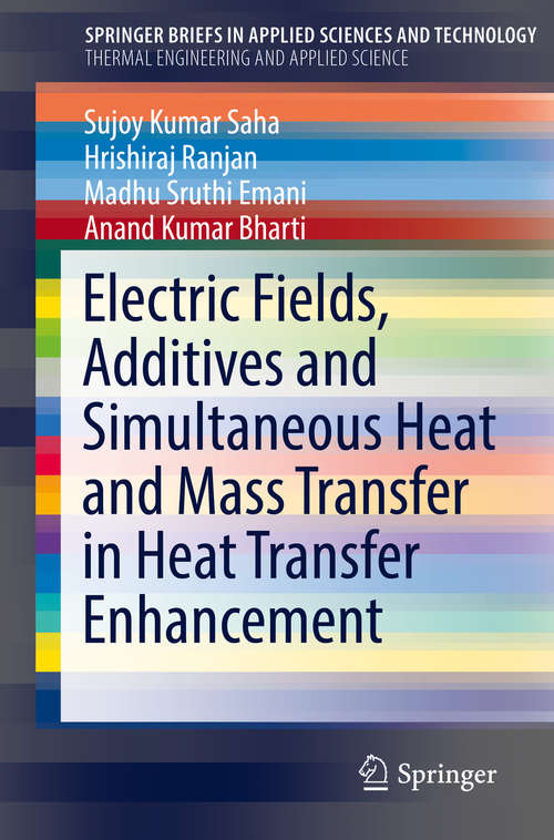 Electric Fields, Additives and Simultaneous Heat and Mass Transfer in Heat Transfer Enhancement (SpringerBriefs in Applied Sciences and Technology)