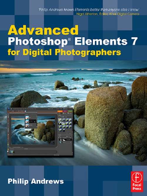 Advanced Photoshop Elements 7 for Digital Photographers: Advanced Photoshop Elements 7 for Digital Photographers