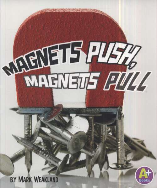 Book cover of Magnets Push, Magnets Pull (Science Starts)