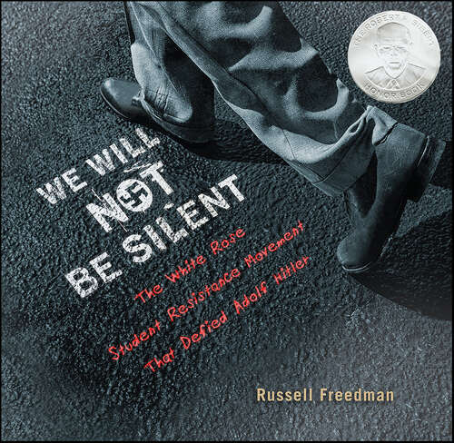 Book cover of We Will Not Be Silent: The White Rose Student Resistance Movement That Defied Adolf Hitler