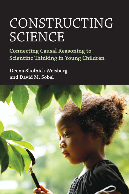 Book cover of Constructing Science: Connecting Causal Reasoning to Scientific Thinking in Young Children