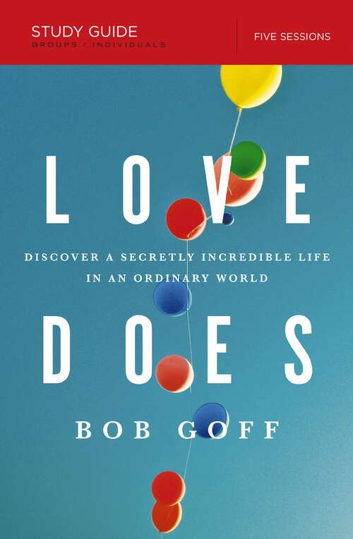 Book cover of Love Does Study Guide: Discover a Secretly Incredible Life in an Ordinary World