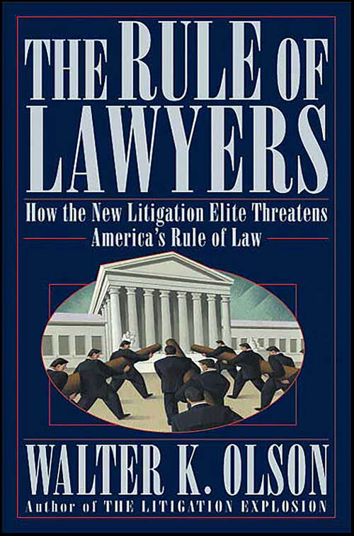 Book cover of The Rule of Lawyers: How the New Litigation Elite Threatens America's Rule of Law