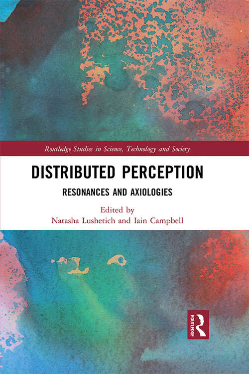 Book cover of Distributed Perception: Resonances and Axiologies (Routledge Studies in Science, Technology and Society)