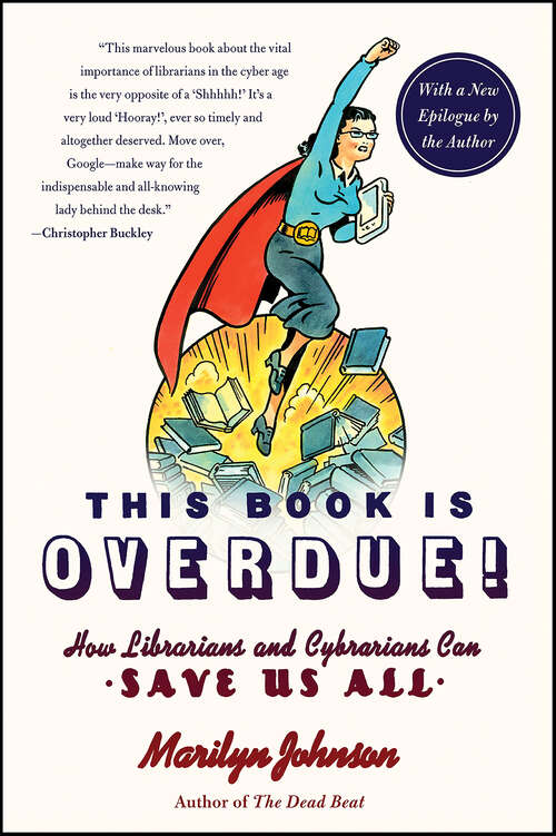 Book cover of This Book Is Overdue!: How Librarians and Cybrarians Can Save Us All