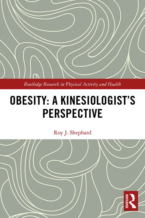 Obesity: A Kinesiology Perspective (Routledge Research in Physical Activity and Health)
