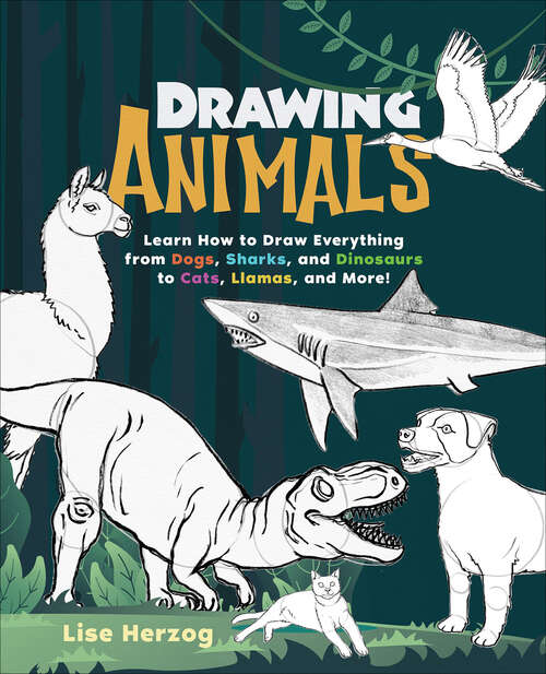 Book cover of Drawing Animals: Learn How to Draw Everything from Dogs, Sharks, and Dinosaurs to Cats, Llamas, and More! (How To Draw Bks.)
