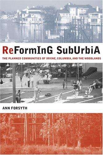 Book cover of Reforming Suburbia: The Planned Communities of Irvine, Columbia, and the Woodlands