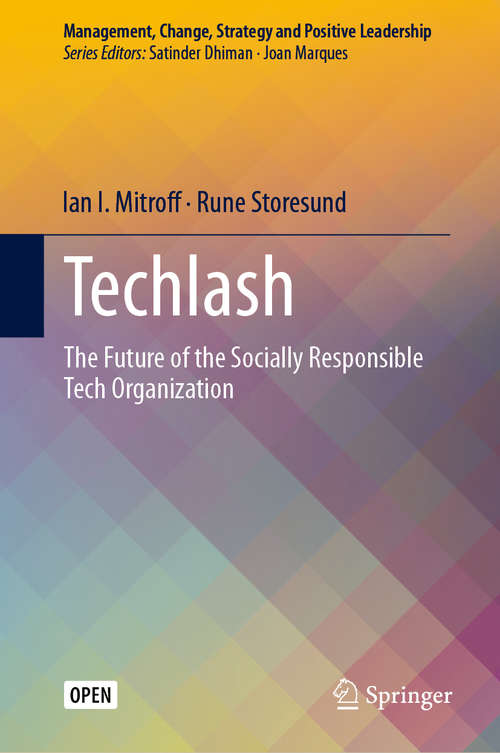 Techlash: The Future of the Socially Responsible Tech Organization (Management, Change, Strategy and Positive Leadership)